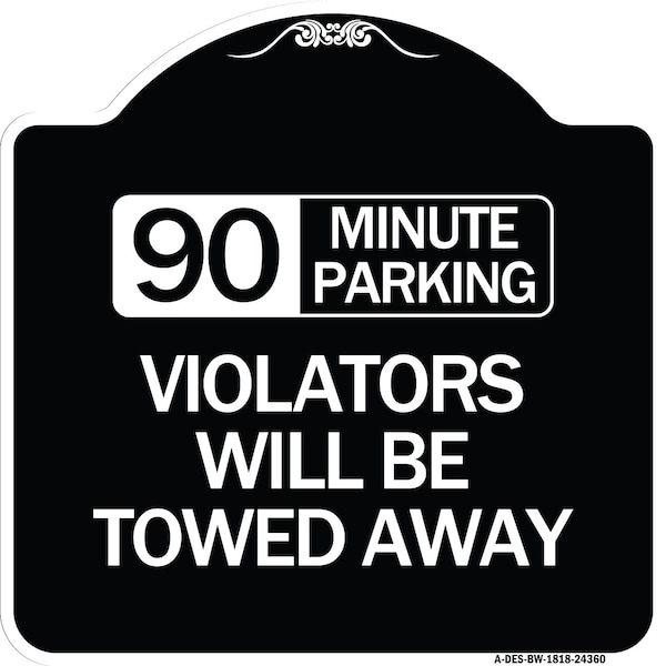 90 Minute Parking Violators Will Towed Away Heavy-Gauge Aluminum Sign, 18" x 18", BW-1818-24360